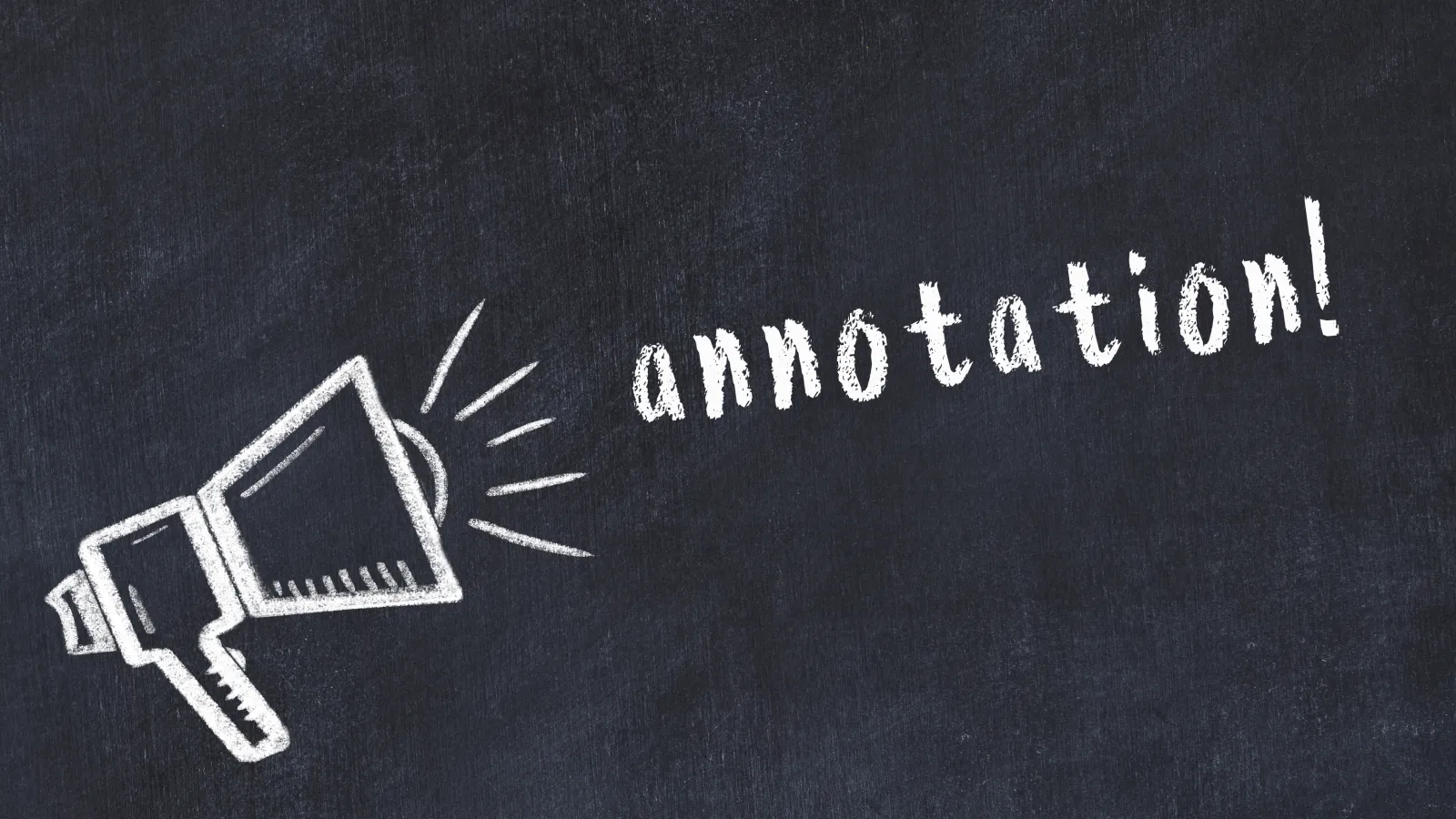 Bullhorn shouting the word "annotation"